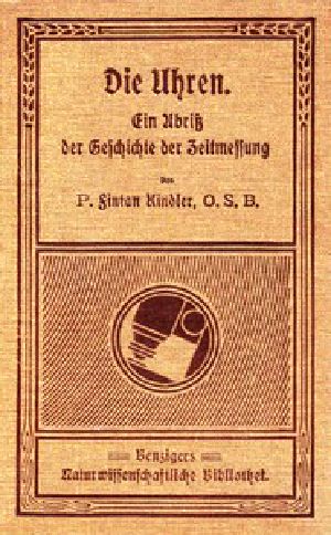 [Gutenberg 50244] • Die Uhren: Ein Abriß der Geschichte der Zeitmessung